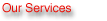 ourservicesred_01.gif (1552 bytes)